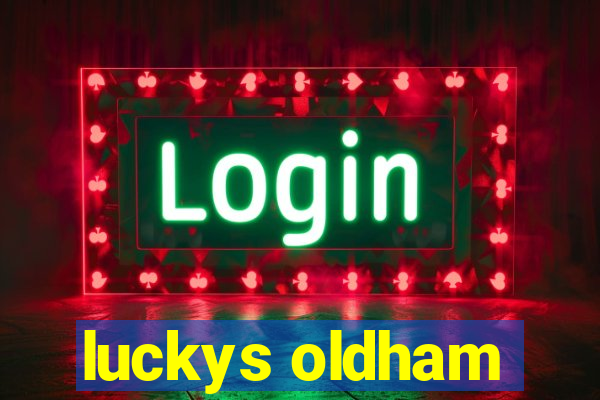 luckys oldham