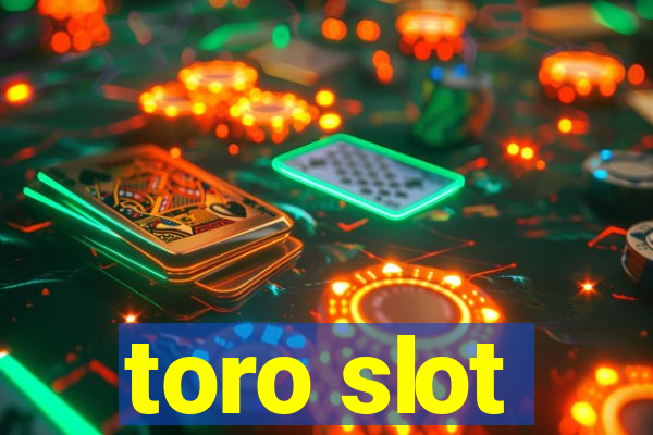 toro slot