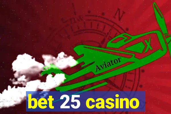 bet 25 casino