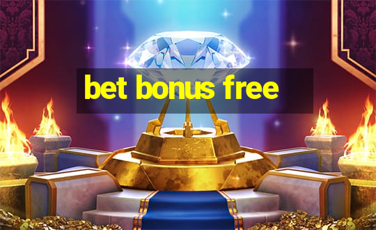 bet bonus free