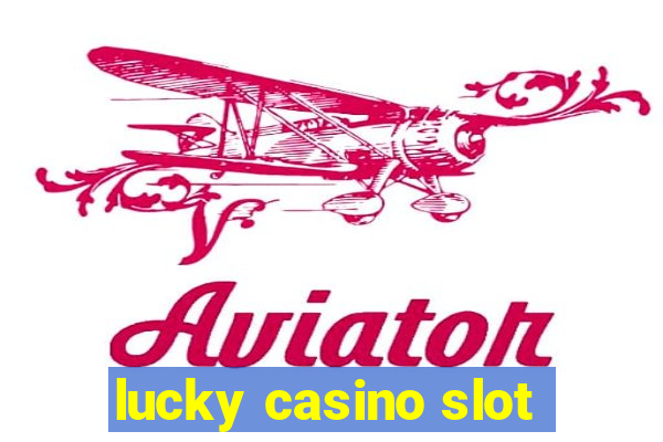 lucky casino slot