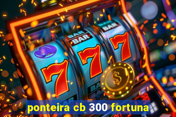 ponteira cb 300 fortuna