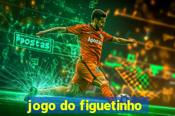 jogo do figuetinho