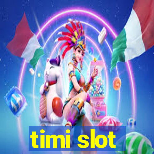 timi slot