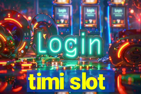 timi slot