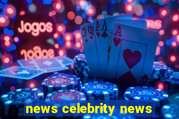 news celebrity news