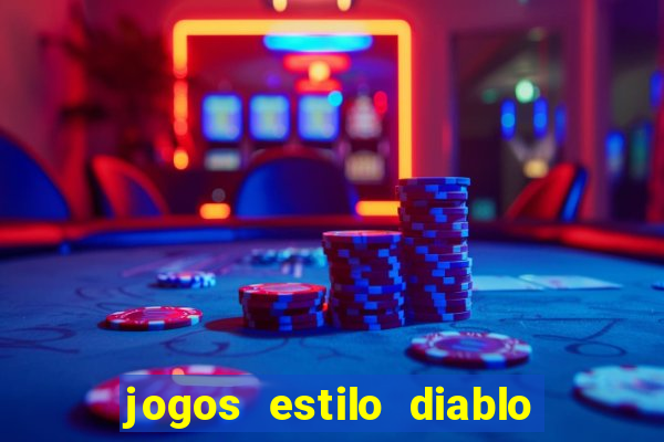 jogos estilo diablo para celular