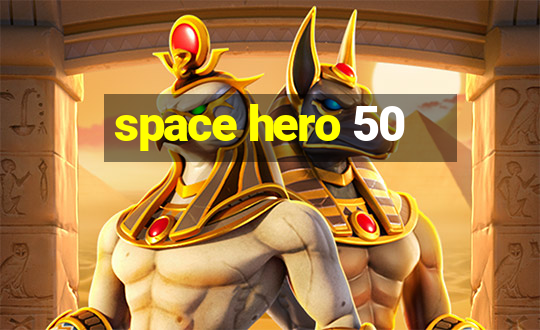 space hero 50