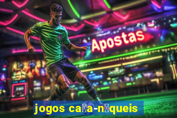 jogos ca莽a-n铆queis