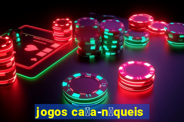 jogos ca莽a-n铆queis