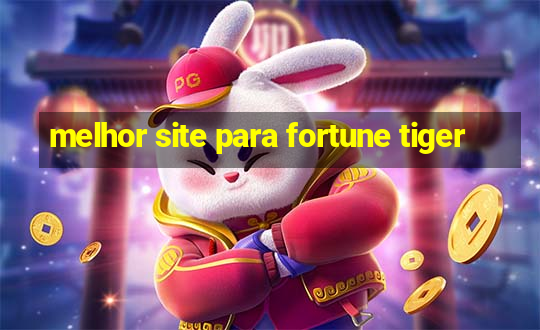 melhor site para fortune tiger