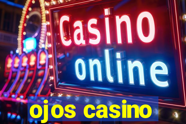 ojos casino