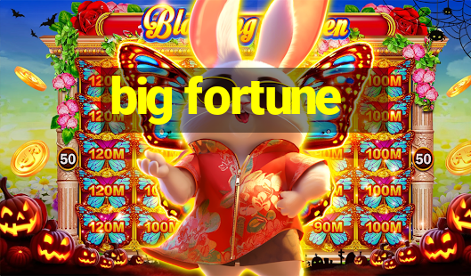 big fortune