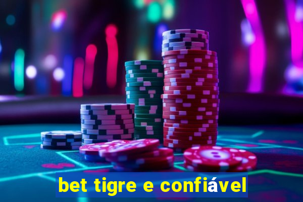 bet tigre e confiável