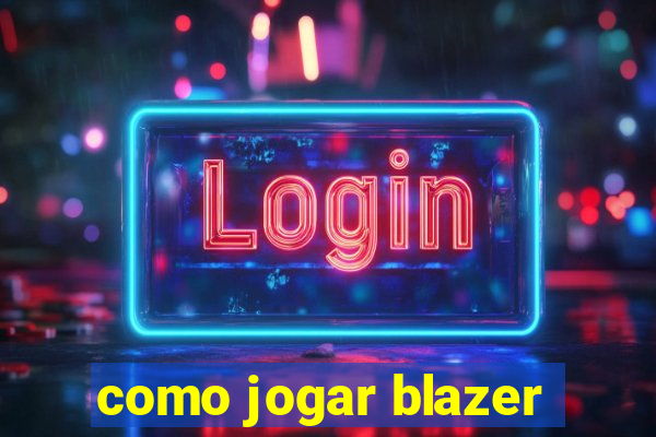 como jogar blazer