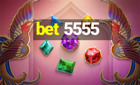 bet 5555