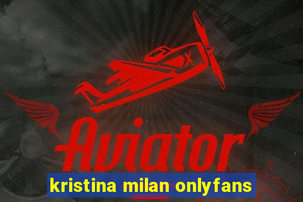 kristina milan onlyfans