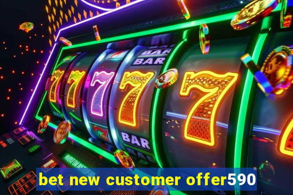 bet new customer offer590