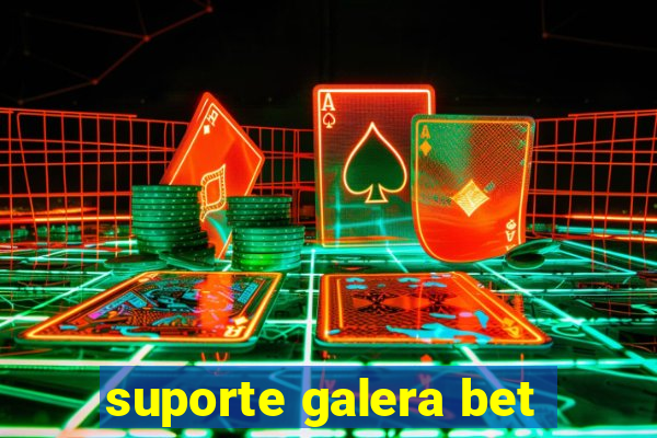 suporte galera bet