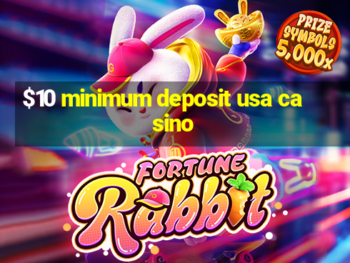 $10 minimum deposit usa casino