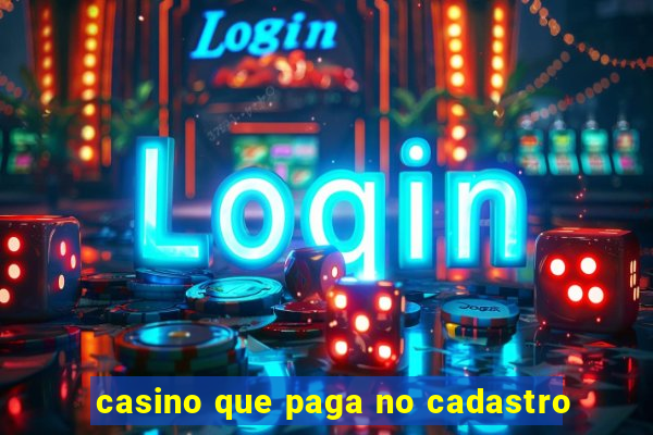 casino que paga no cadastro