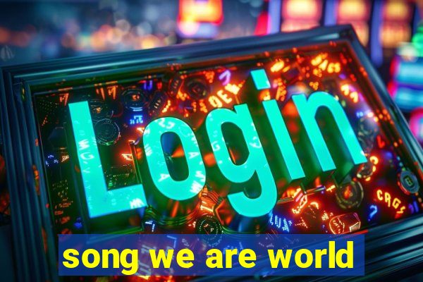 song we are world