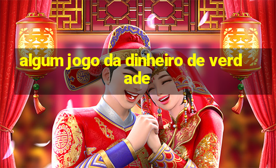 algum jogo da dinheiro de verdade