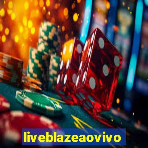 liveblazeaovivo