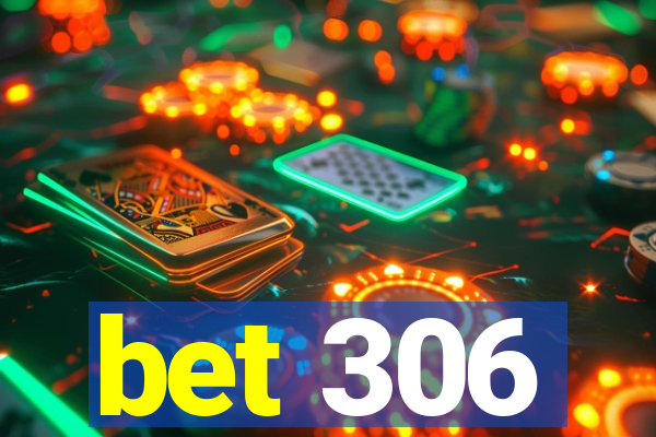 bet 306