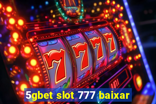 5gbet slot 777 baixar