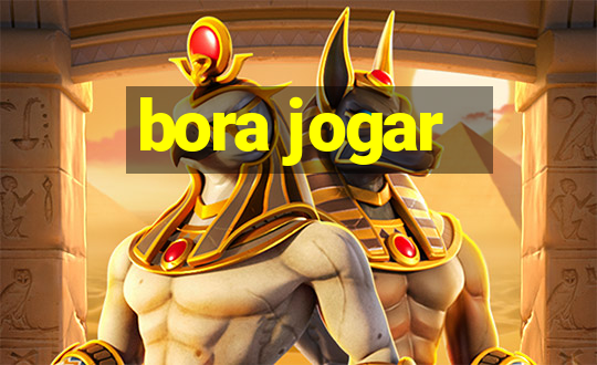 bora jogar