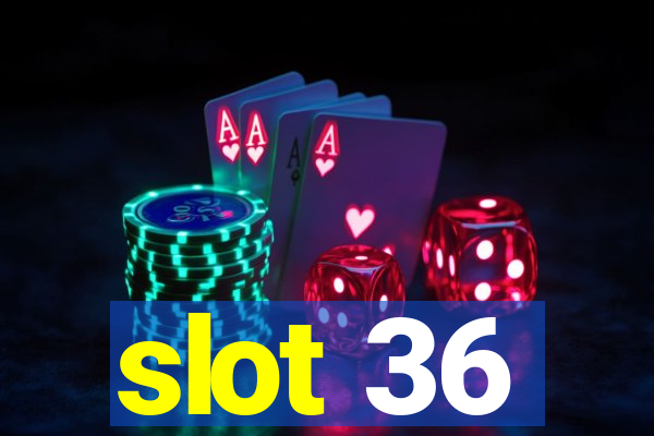 slot 36