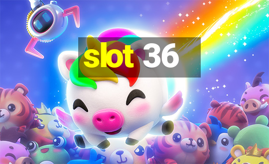 slot 36