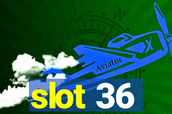 slot 36