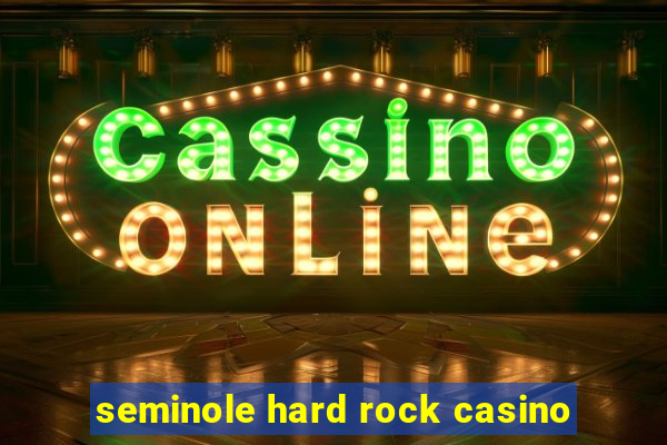 seminole hard rock casino