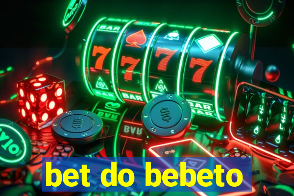 bet do bebeto