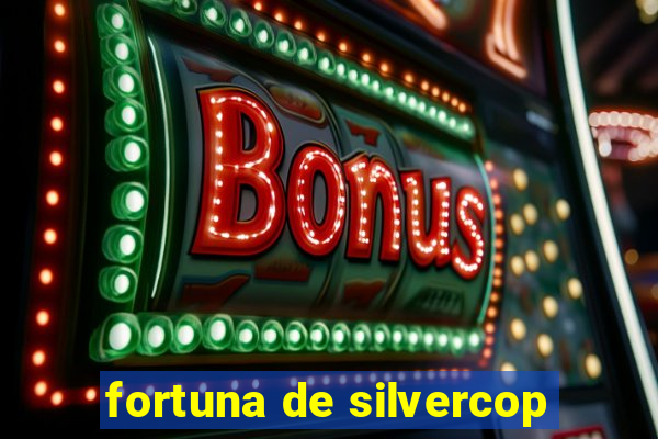 fortuna de silvercop