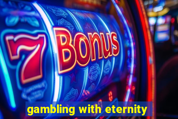 gambling with eternity