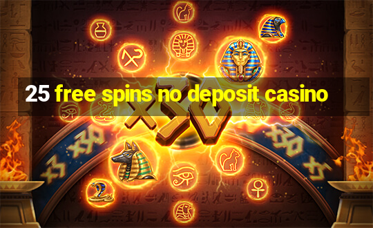 25 free spins no deposit casino