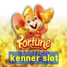 kenner slot