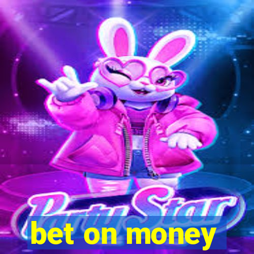 bet on money