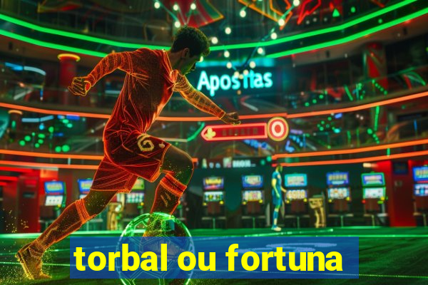 torbal ou fortuna