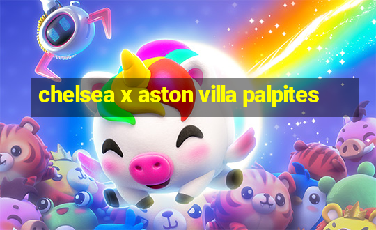 chelsea x aston villa palpites