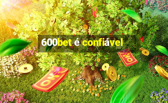 600bet é confiável