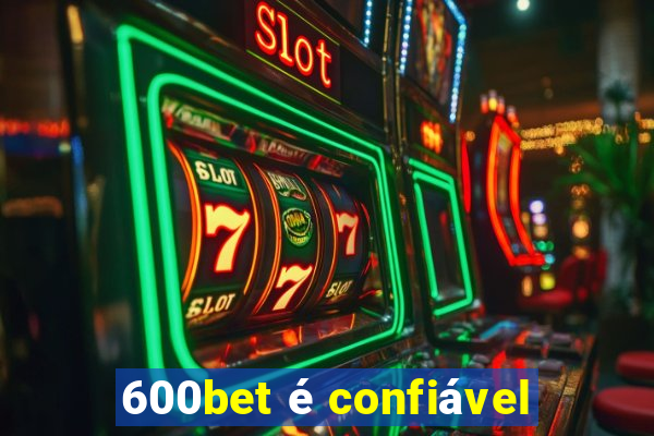 600bet é confiável