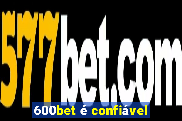 600bet é confiável