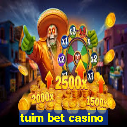 tuim bet casino