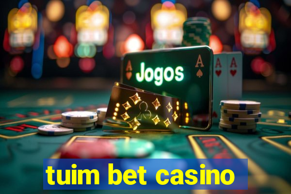 tuim bet casino