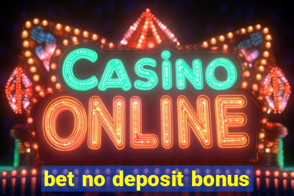 bet no deposit bonus