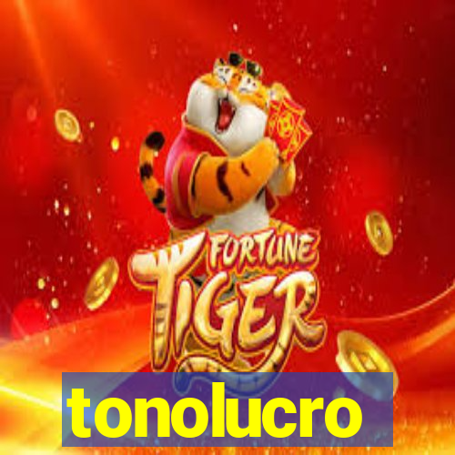 tonolucro